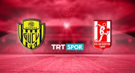 MKE Ankaragücü-Balıkesirspor maçı TRT SPOR'da