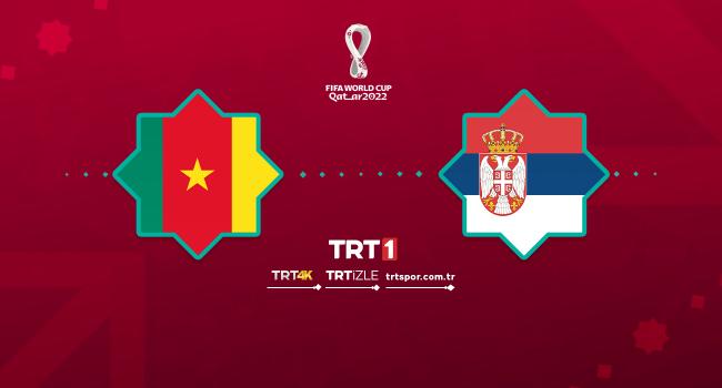 Kamerun - Sırbistan maçı TRT 1&#039;de