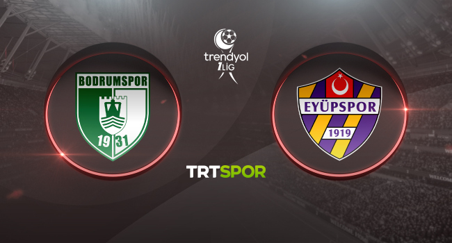 Bodrum FK - Eyüpspor maçı TRT SPOR&#039;da
