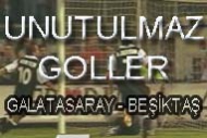 Unutulmaz Galatasaray - Beşiktaş Golleri